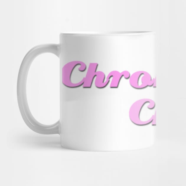 Chronically Ch(ill) Pink by Dissent Clothing